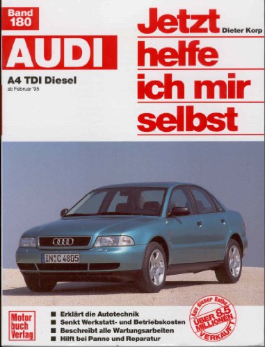 Audi A4 TDI Diesel: ab Februar '95 // Reprint der 1. Auflage 1996 (Jetzt helfe ich mir selbst) von Motorbuch